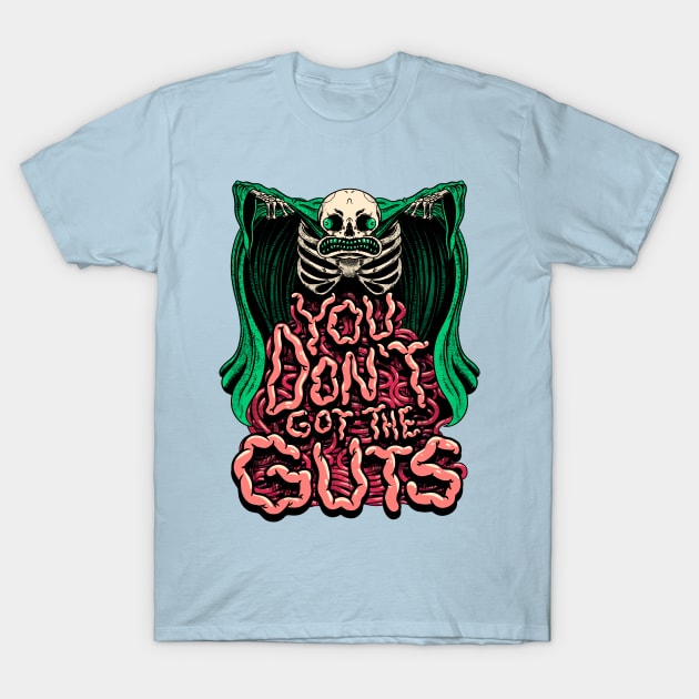 You Don't Got the Guts T-Shirt by The Spooky King